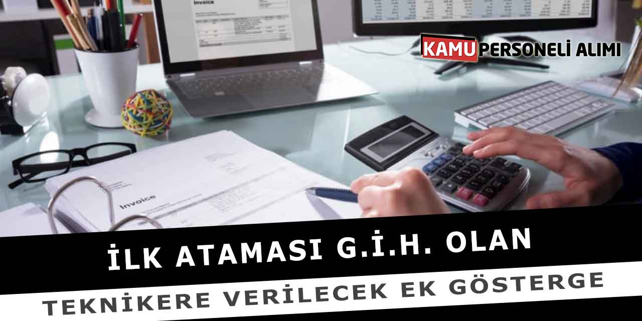 İlk Ataması G.İ.H. Olan Teknikere Verilecek Ek Gösterge