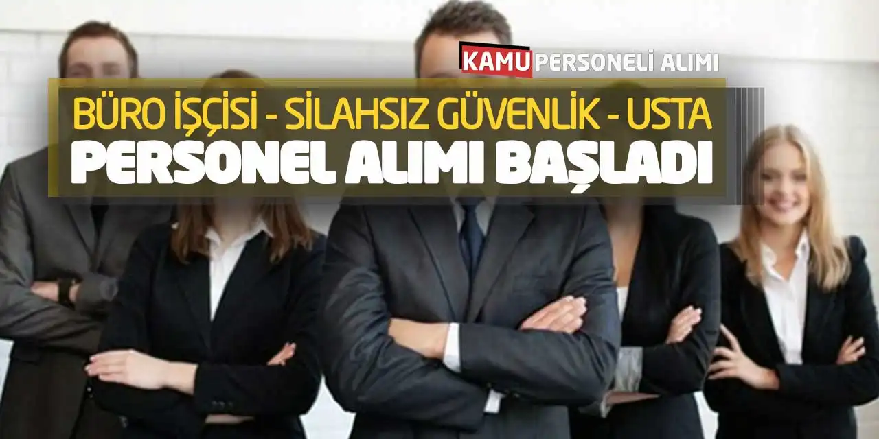 Büro İşçisi Silahsız Güvenlik Usta Personel Alımı Başladı