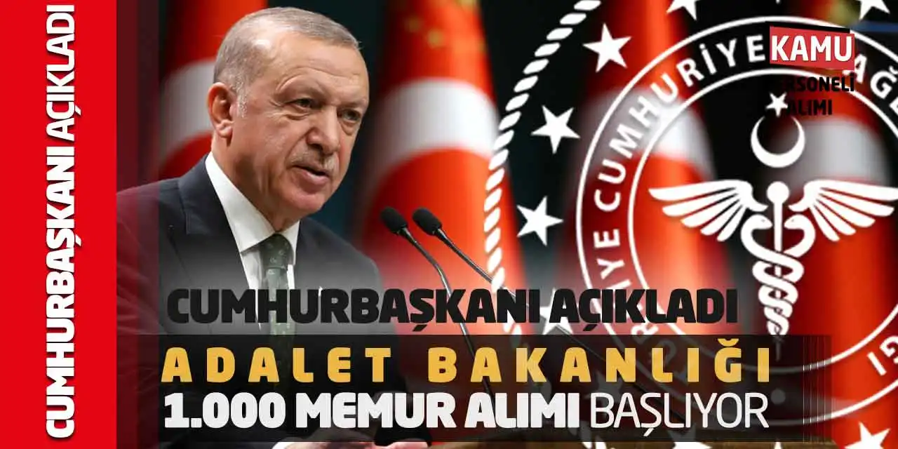 Cumhurbaşkanı Açıkladı: Adalet Bakanlığı 1.000 Memur Alımı Başlıyor