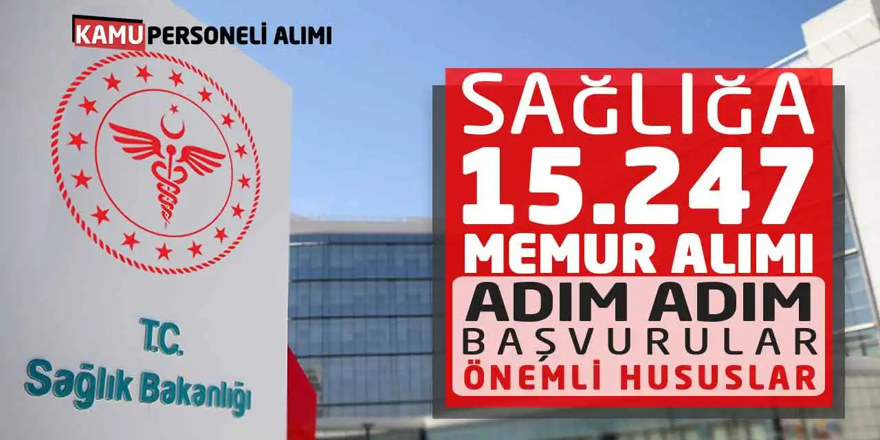 Sağlığa 15.247 Memur Alımı! Adım Adım Başvurular-Önemli Hususlar