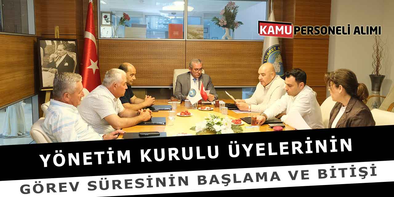 Yönetim Kurulu Üyelerinin Görev Süresinin Başlama ve Bitişi