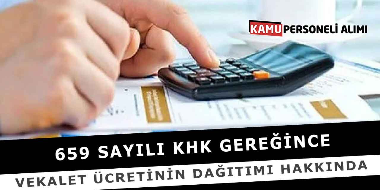 659 Sayılı KHK Gereğince Vekalet Ücretinin Dağıtımı Hakkında