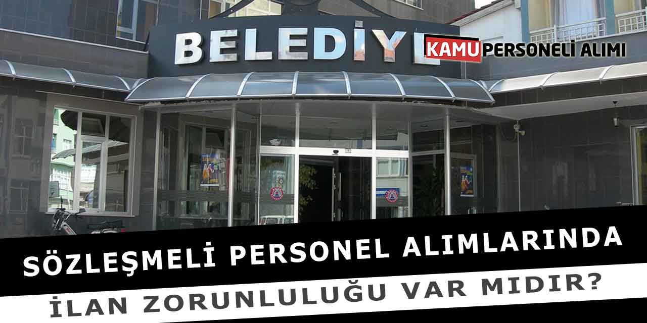 Sözleşmeli Personel Alımlarında İlan Zorunluluğu Var Mıdır?