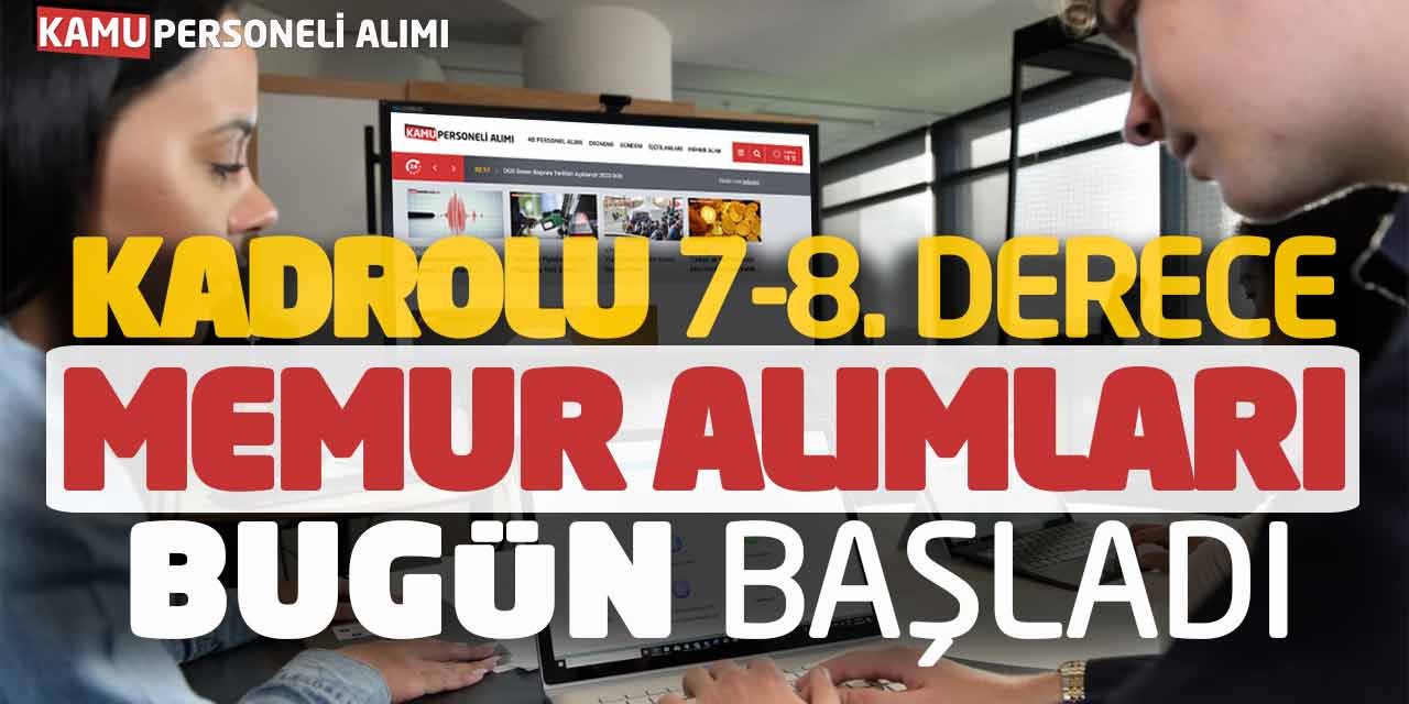 Kadrolu 7-8. Derece Memur Personel Alımları Bugün Başladı