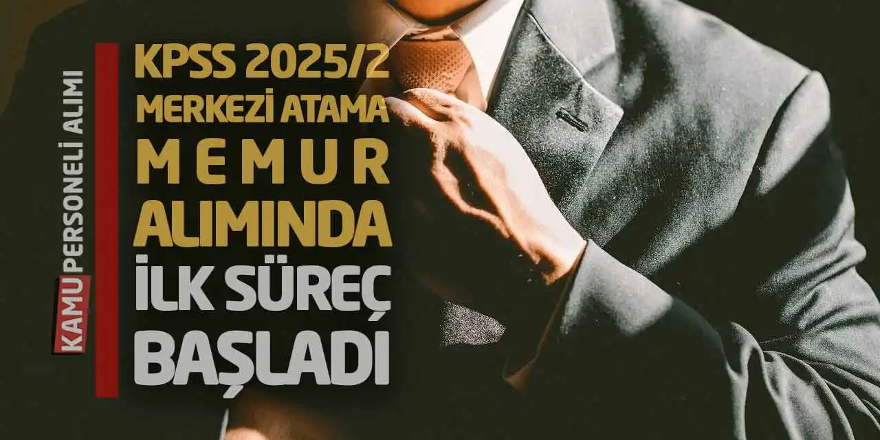 KPSS 2025/2 Merkezi Atama! Memur Alımında İlk Süreç Başladı