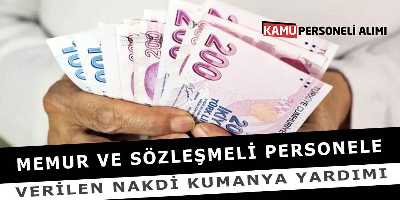 Memur Ve Sözleşmeli Personele Verilen Nakdi Kumanya Yardımı