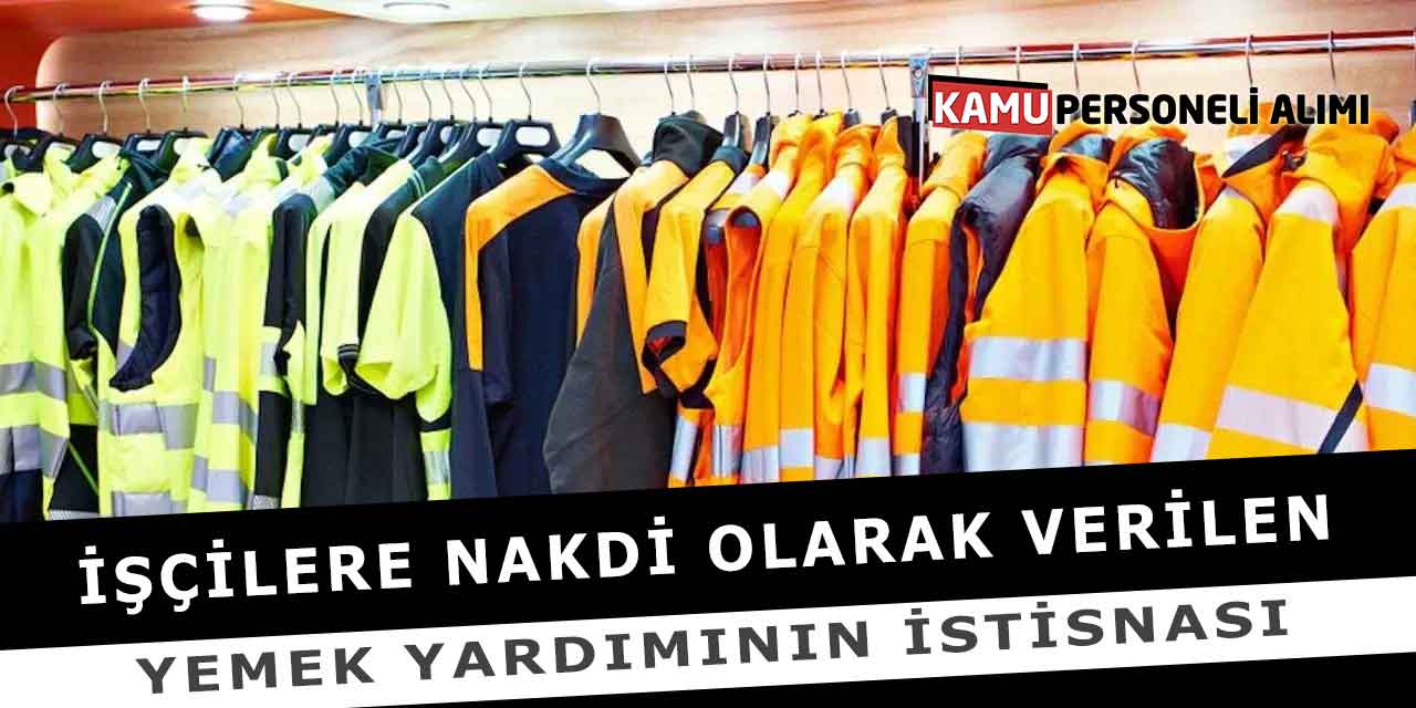 İşçilere Nakdi Olarak Verilen Yemek Yardımının İstisnası