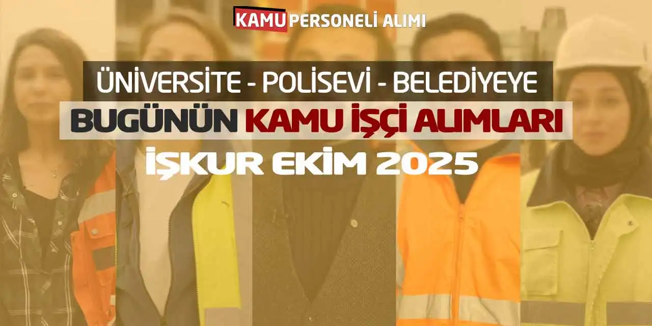 Üniversite Polisevi Belediyeye Bugünün Kamu İşçi Alımları İşkur Ekim 2025