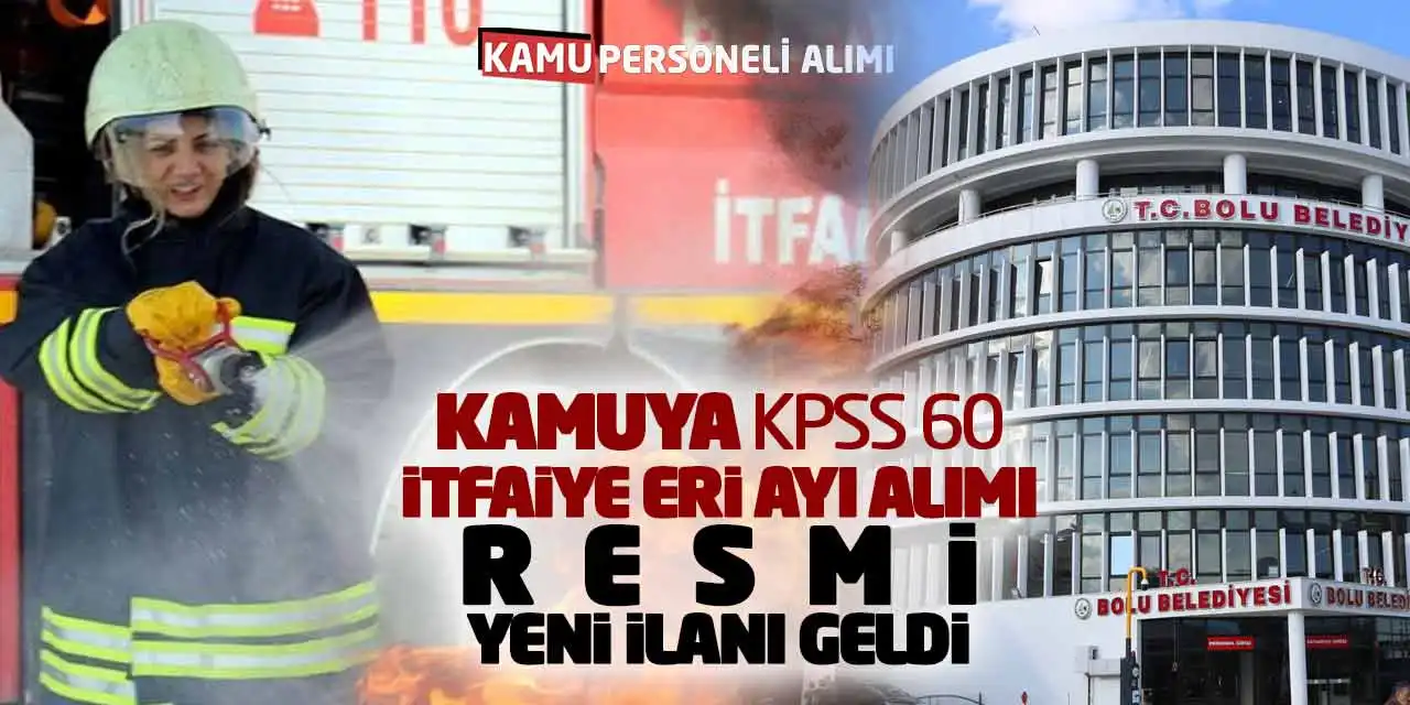 Kamuya KPSS 60 Puanla İtfaiye Eri Alımı Resmi Yeni İlanı Geldi