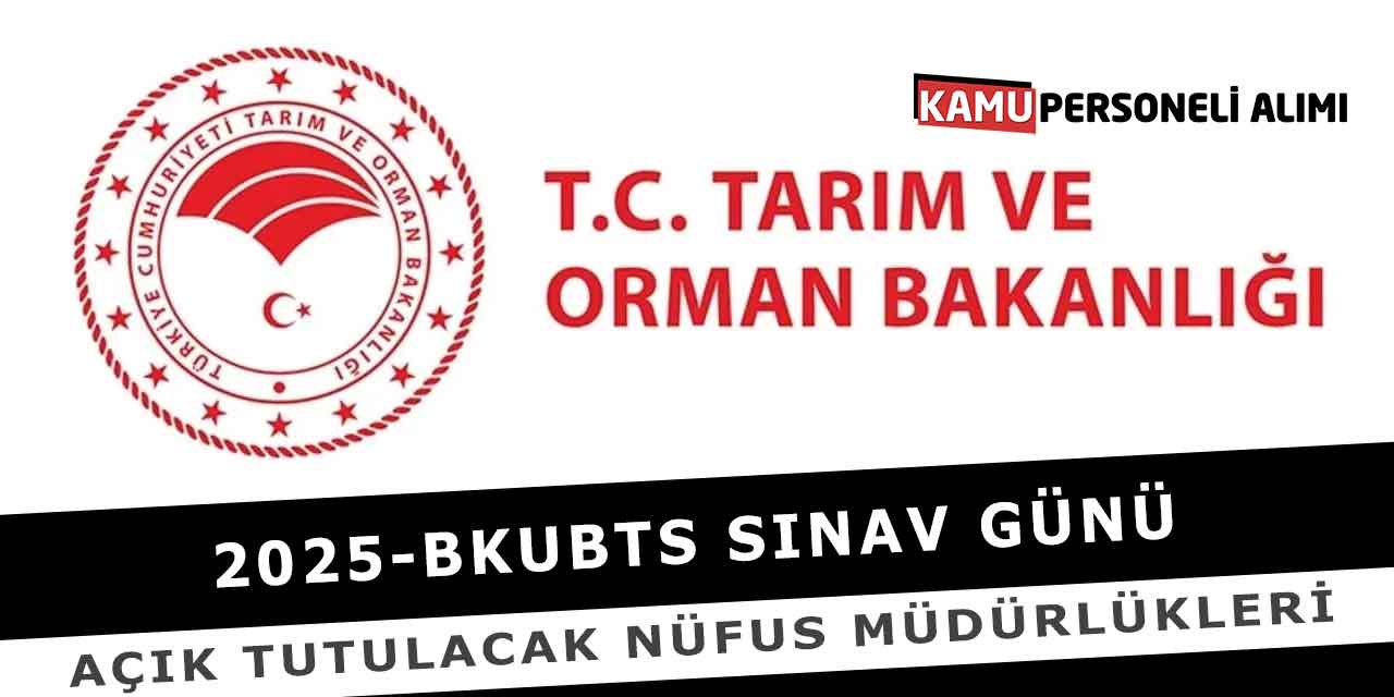 2025-BKUBTS Sınav Günü Açık Tutulacak Nüfus Müdürlükleri
