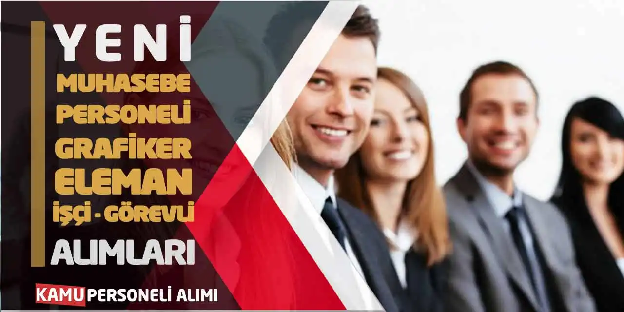 Yeni Muhasebe Personeli Grafiker Eleman İşçi Görevli Alımları
