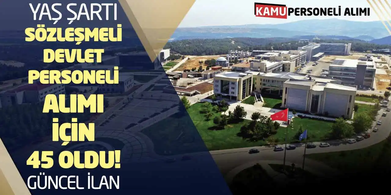 Yaş Şartı Sözleşmeli Devlet Personeli Alımı İçin 45 Oldu! Güncel İlan