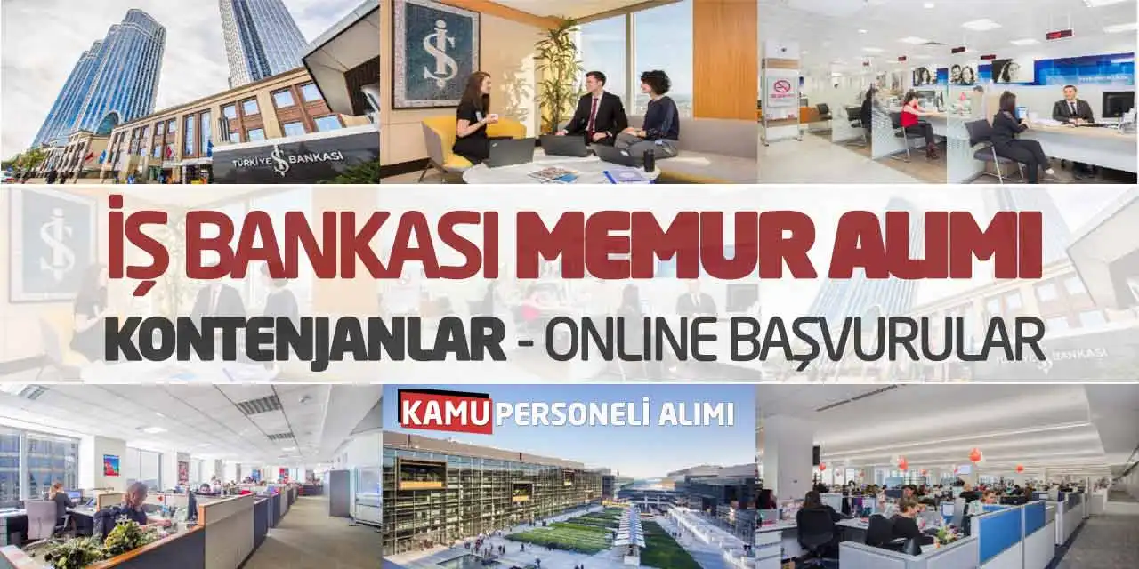 İş Bankası Memur Alımı Yapacak! Kontenjanlar-Online Başvurular