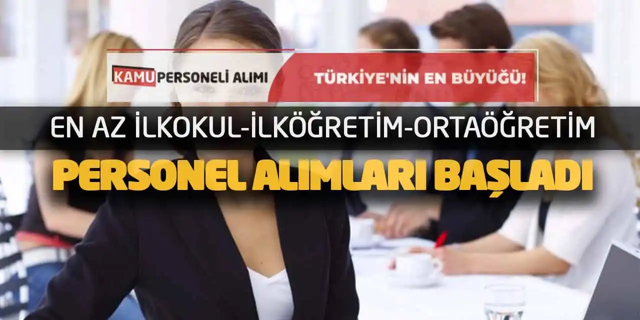 En Az İlkokul-İlköğretim-Ortaöğretim Personel Alımları Başladı