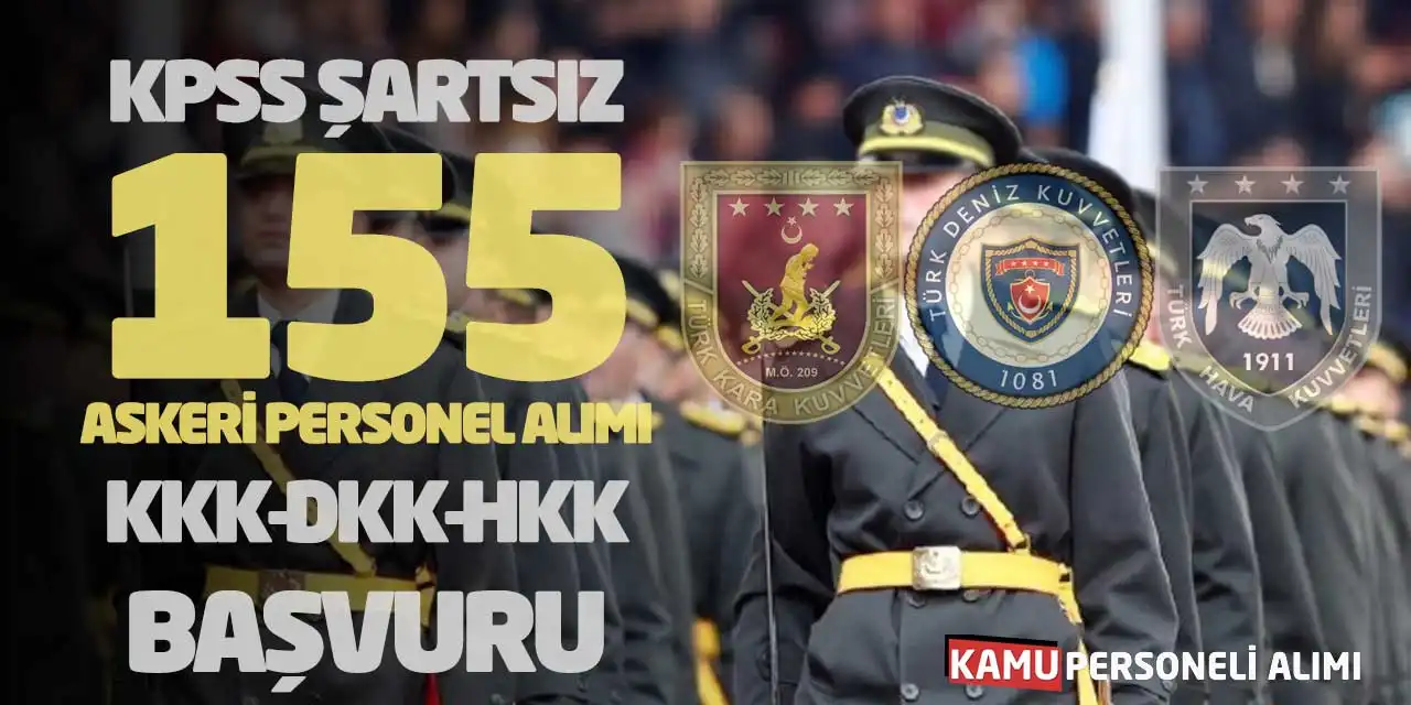 KPSS Şartsız 155 Askeri Personel Alımı KKK-DKK-HKK Başvuru
