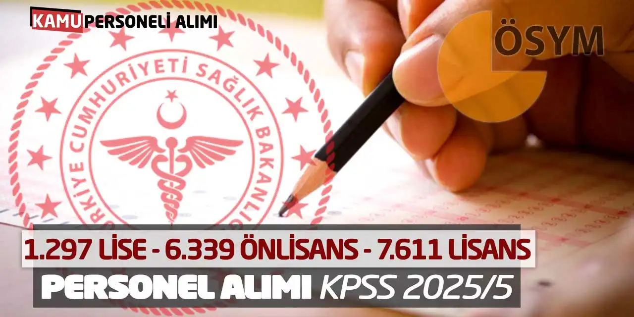 1297 Lise 6339 Önlisans 7611 Lisans Personel Alımı: KPSS 2025/5