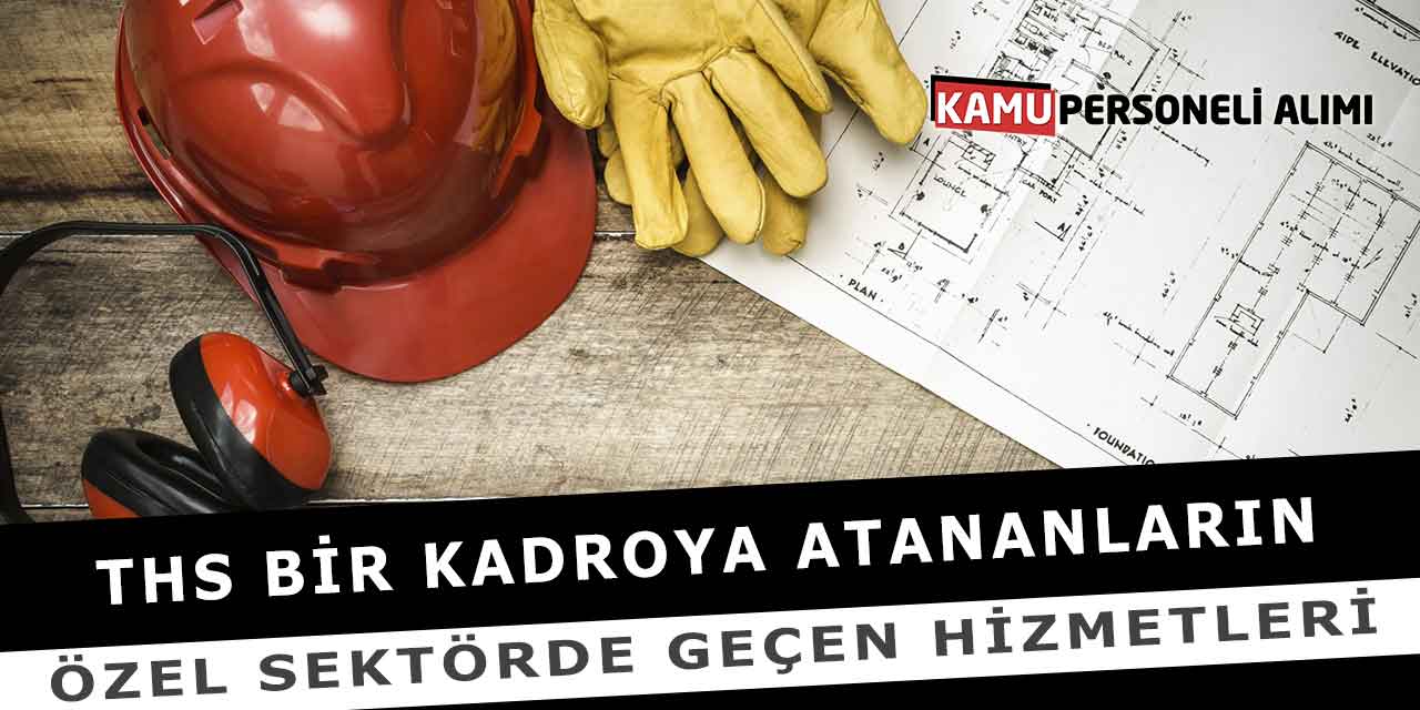 THS Bir Kadroya Atananların Özel Sektörde Geçen Hizmetleri