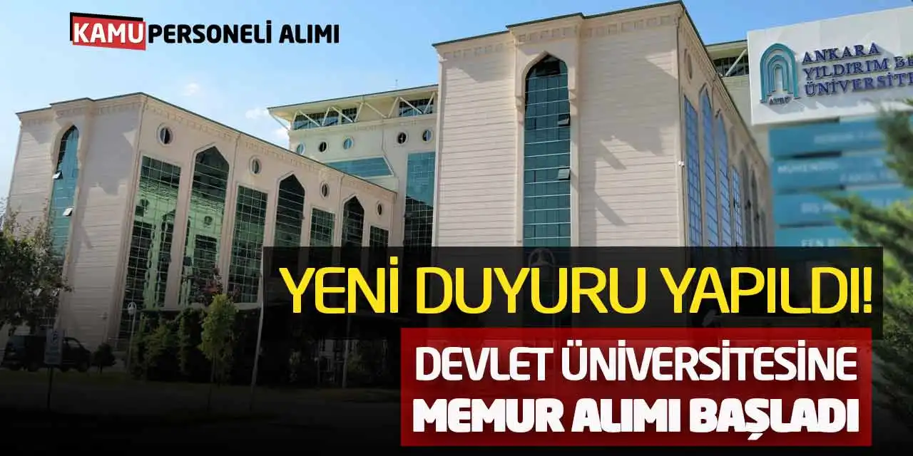 Yeni Duyuru Yapıldı! Devlet Üniversitesine Memur Alımı Başladı