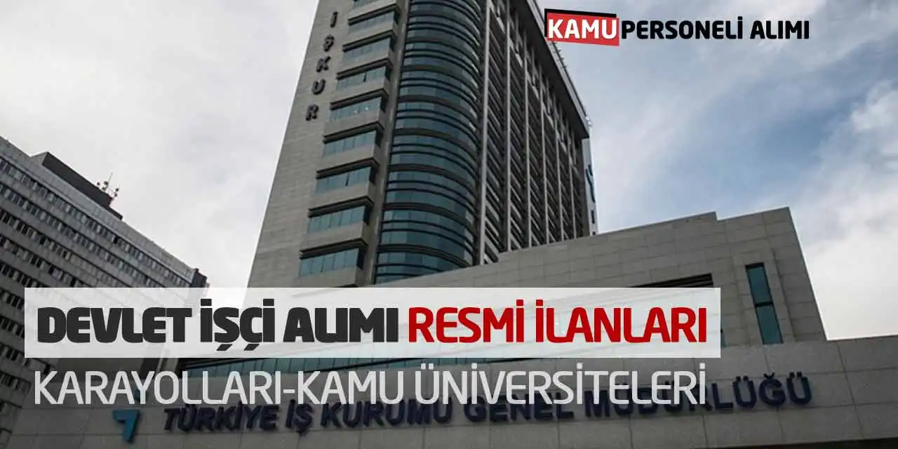 Devlet İşçi Alımı Resmi İlanları: Karayolları-Kamu Üniversiteleri