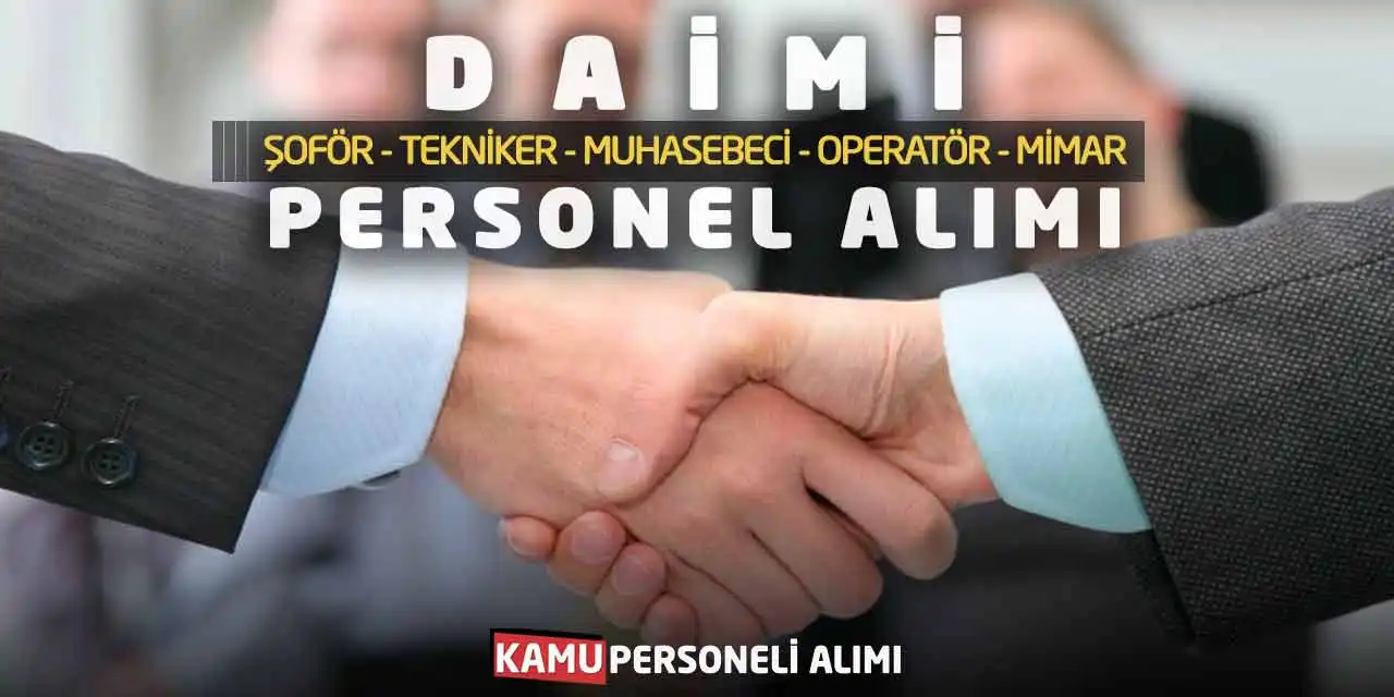 Daimi Şoför Tekniker Muhasebeci Operatör Mimar Personel Alımı