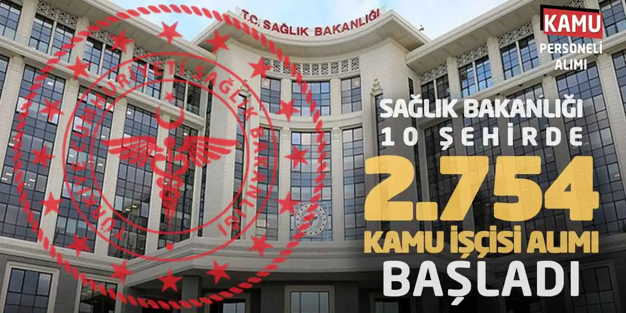Sağlık Bakanlığı 10 Şehirde 2764 Kamu İşçisi Alımı Başladı