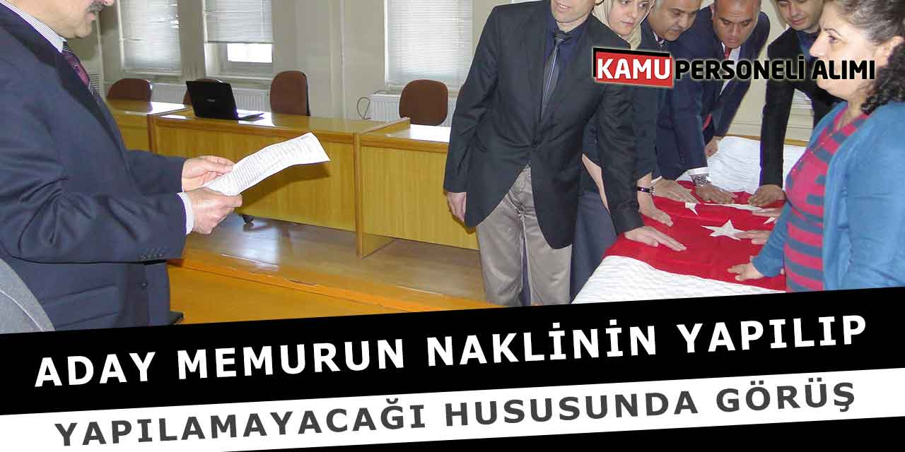Aday Memurun Naklinin Yapılıp Yapılamayacağı Hususunda Görüş