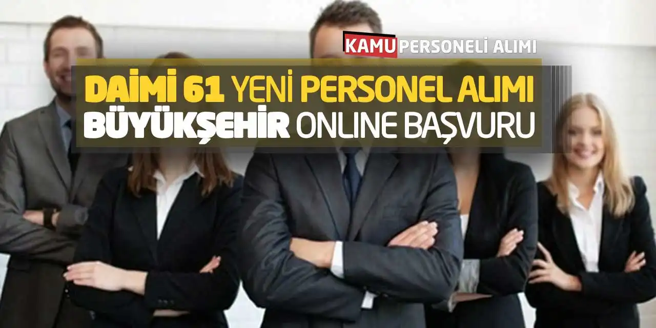 Daimi 61 Yeni Personel Alımı: Büyükşehir Online Başvurular