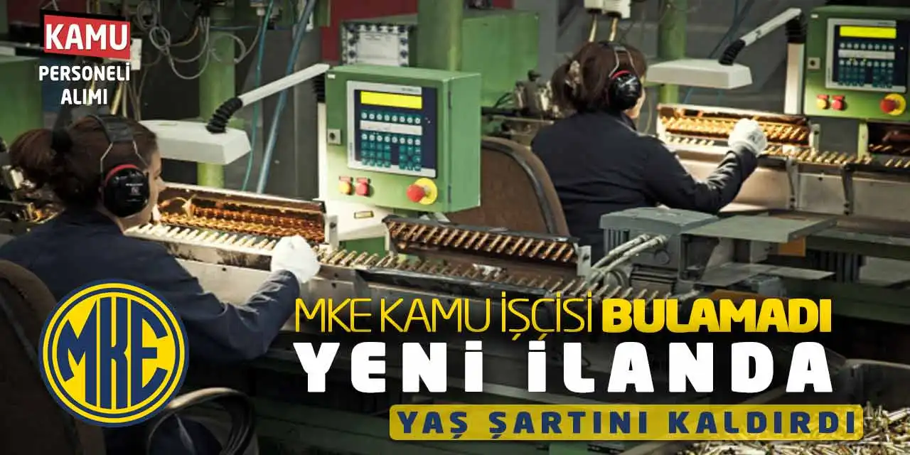 MKE Kamu İşçisi Bulamadı! Yeni İlanda Yaş Şartını Kaldırdı