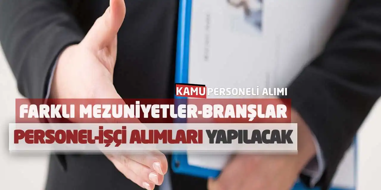 Farklı Mezuniyetler-Branşlar Personel-İşçi Alımları Yapılacak