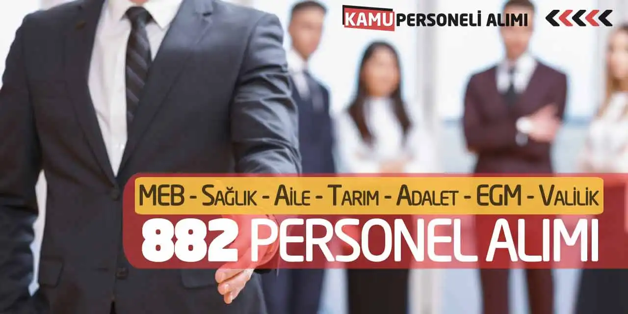 MEB Sağlık Aile Tarım Adalet EGM Valilik 882 Personel Alımı