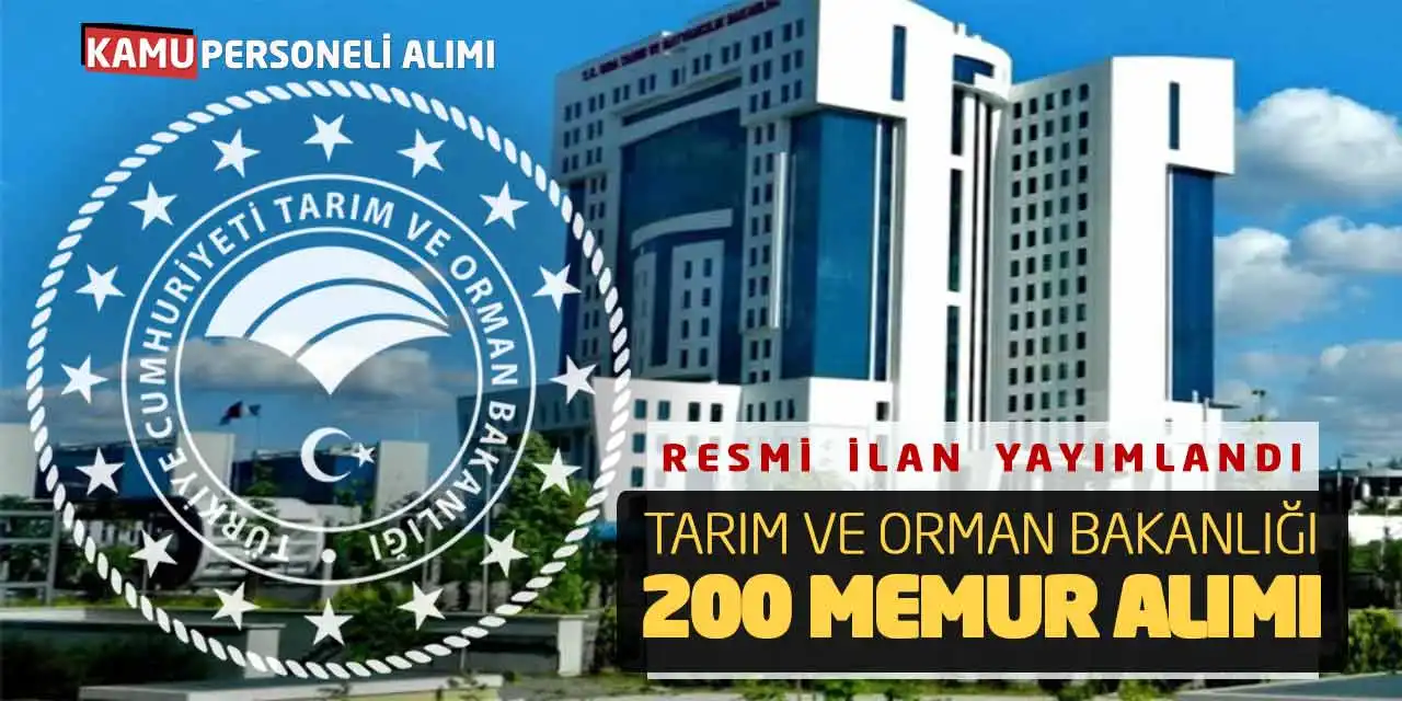 Tarım ve Orman Bakanlığı 200 Memur Alımı Resmi İlanı Yayımlandı