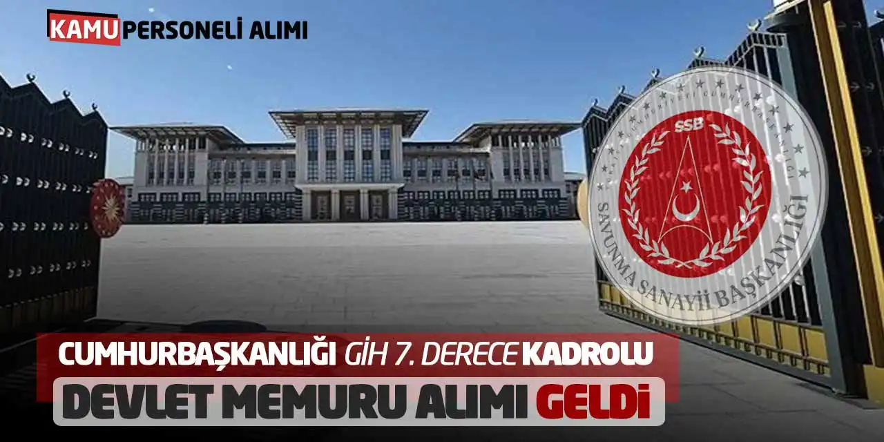 Cumhurbaşkanlığı GİH 7. Derece Kadrolu Devlet Memuru Alımı Geldi
