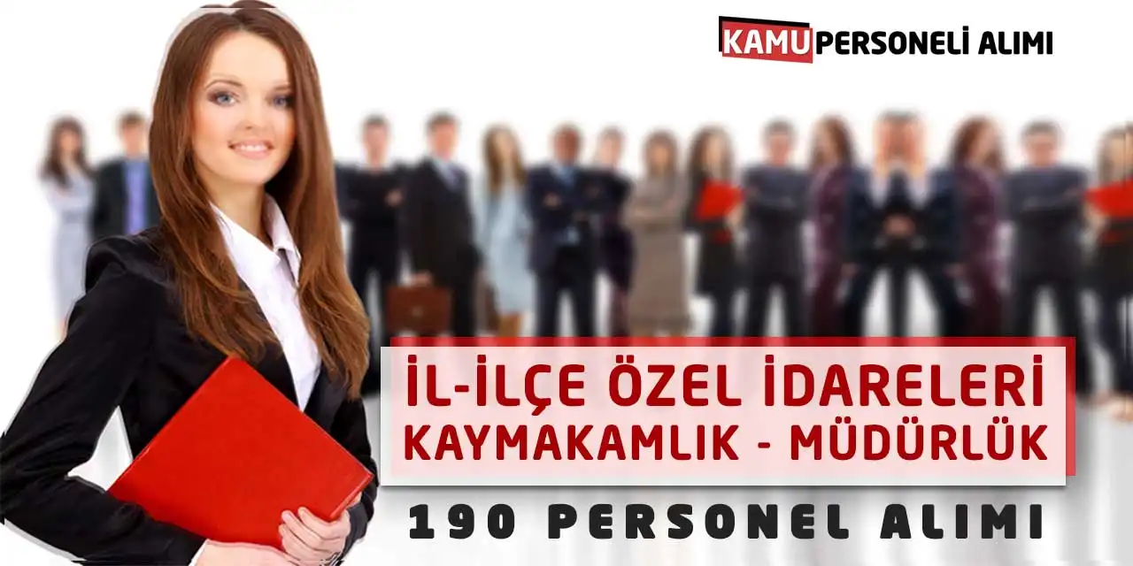 İl-İlçe Özel İdareleri Kaymakamlık Müdürlük 190 Personel Alımı