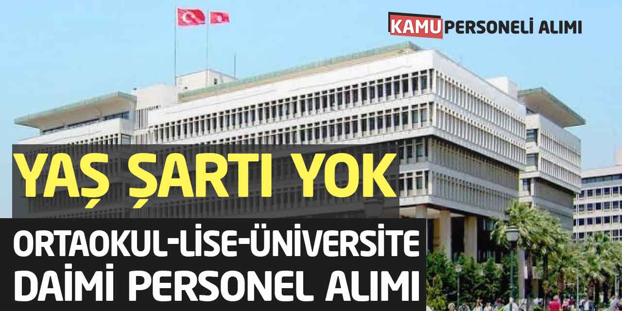 Yaş Şartı Yok Daimi Personel Alımı Başvuruları Başladı