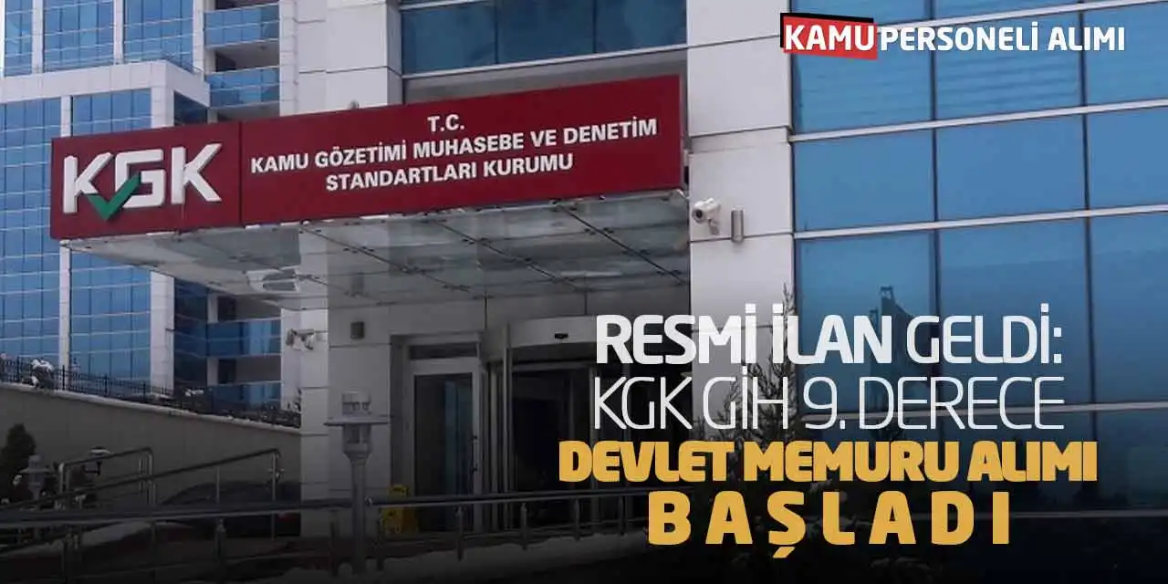 Resmi İlan Geldi: KGK GİH 9. Derece Devlet Memuru Alımı Başladı