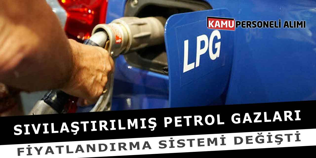 Sıvılaştırılmış Petrol Gazları Fiyatlandırma Sistemi Değişti