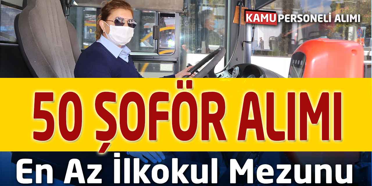 Büyükşehir Belediyesine En Az İlkokul Mezunu 50 Şoför Alımı