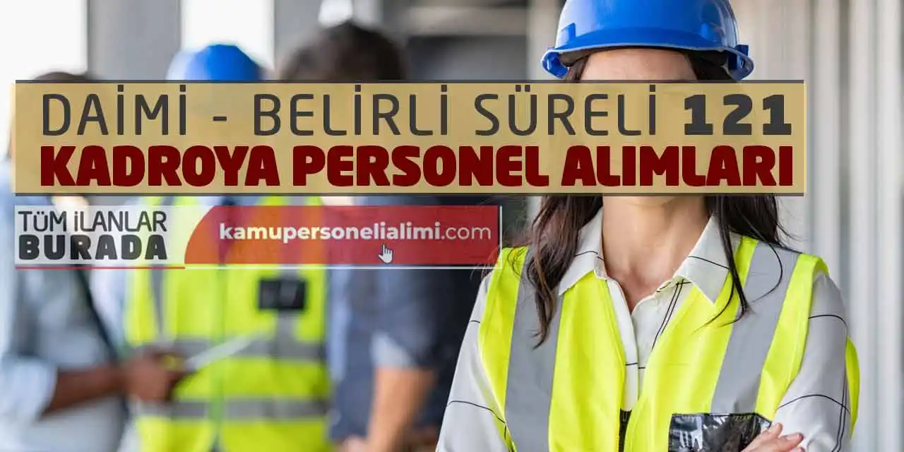 Daimi - Belirli Süreli 121 Kadroya Personel Alımları Başladı