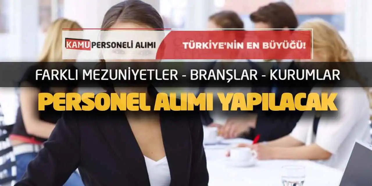 Farklı Mezuniyetler-Branşlar-Kurumlar Personel Alımı Yapılacak