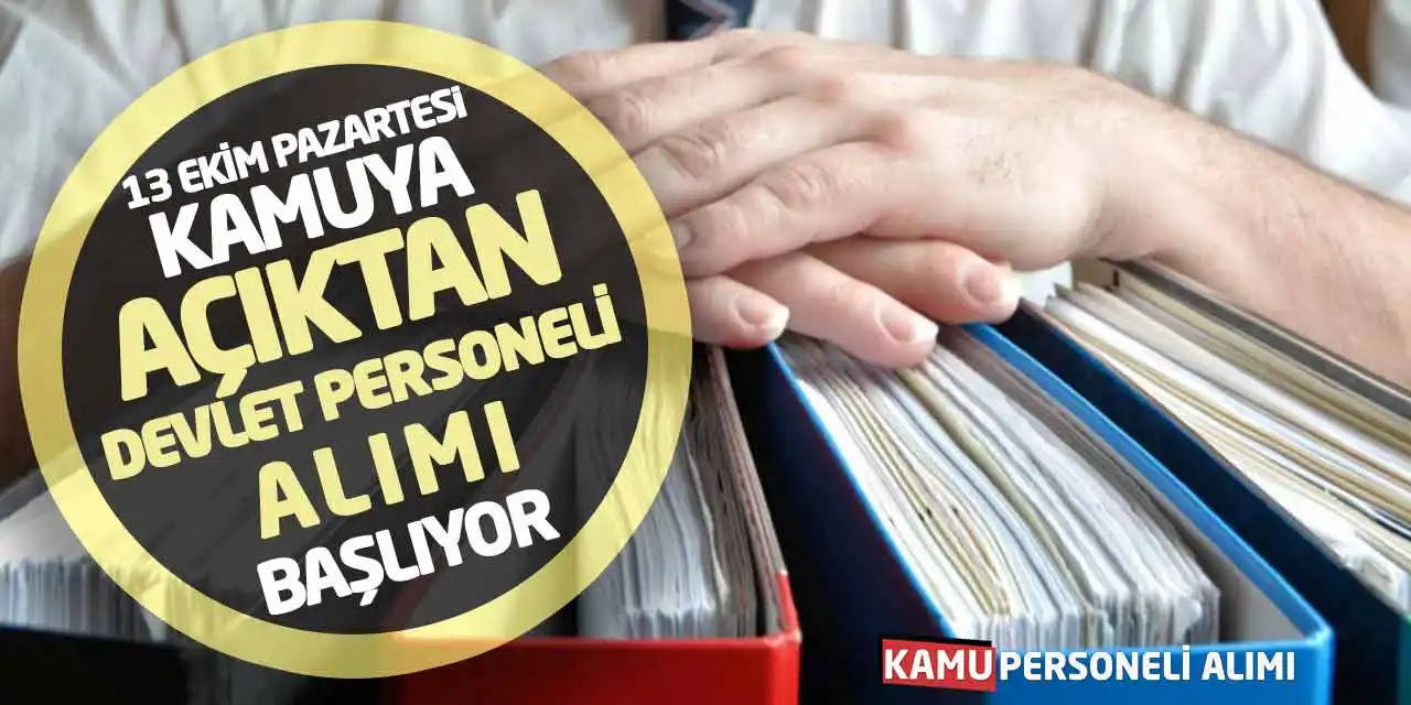 13 Ekim Pazartesi Kamuya Açıktan Devlet Personeli Alımı Başlıyor