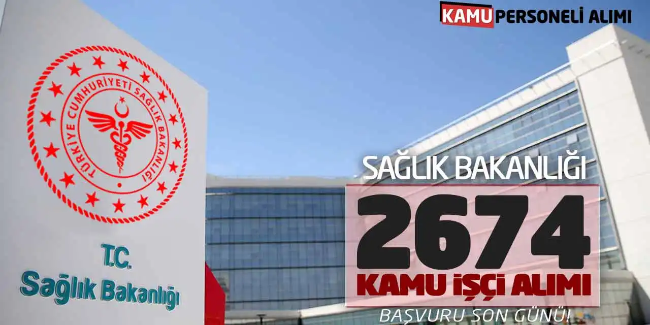 Sağlık Bakanlığı 2674 Kamu İşçi Alımı: Başvuru Son Günü!