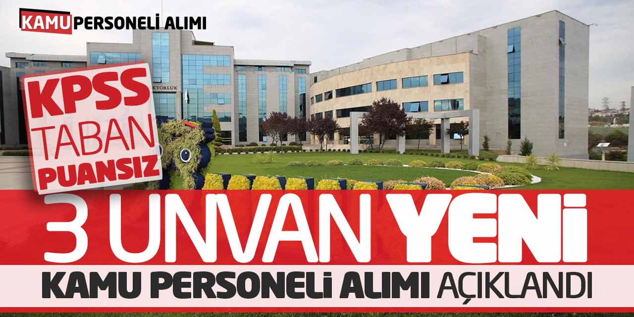 KPSS Taban Puansız 3 Unvan Yeni Kamu Personeli Alımı Bugün Açıklandı