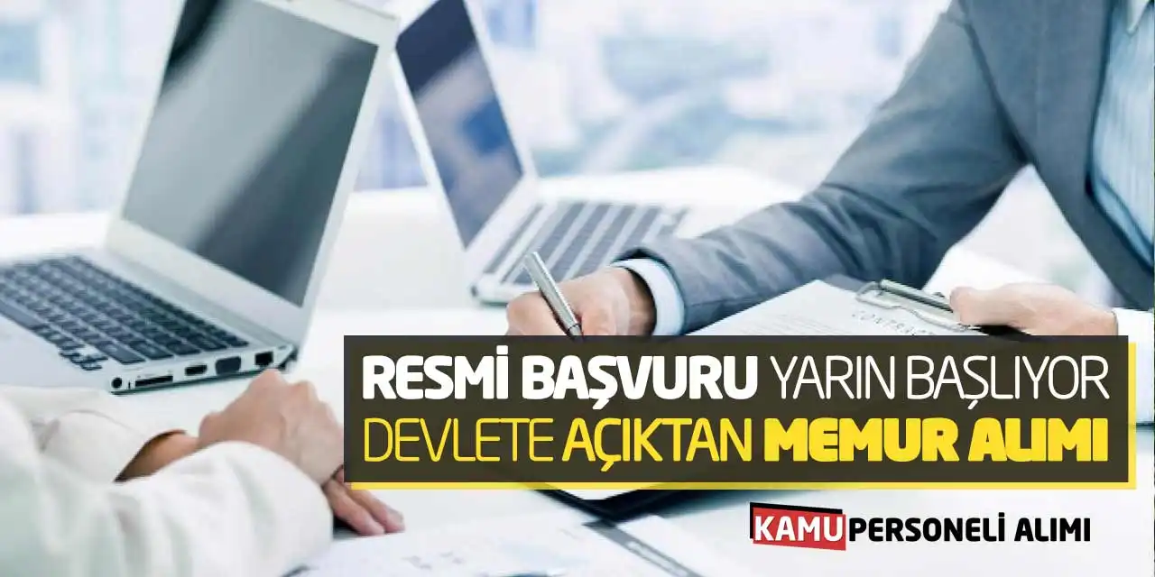 Resmi Başvuru Yarın Başlıyor! Devlete Açıktan Memur Alımı
