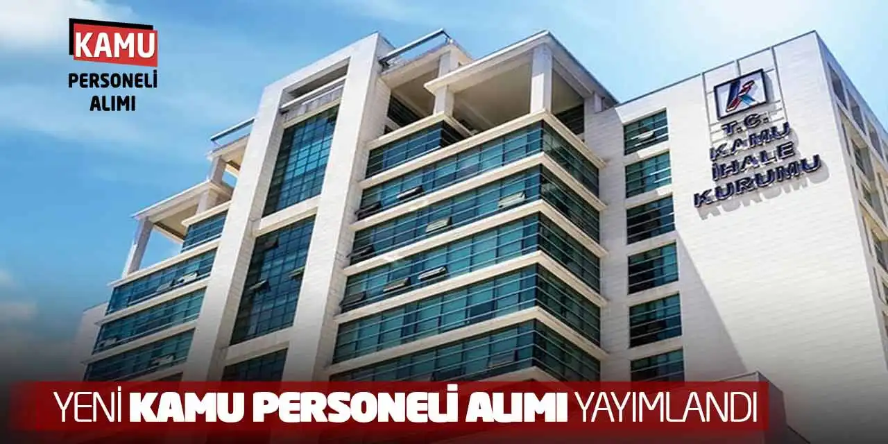 Kamu İhale Kurumu Yeni Kamu Personeli Alımı Yayımlandı