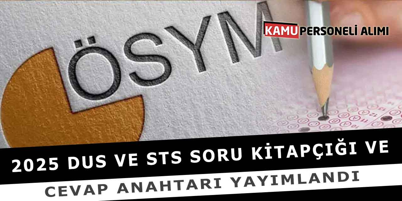 2025 DUS Ve STS Soru Kitapçığı ve Cevap Anahtarı Yayımlandı