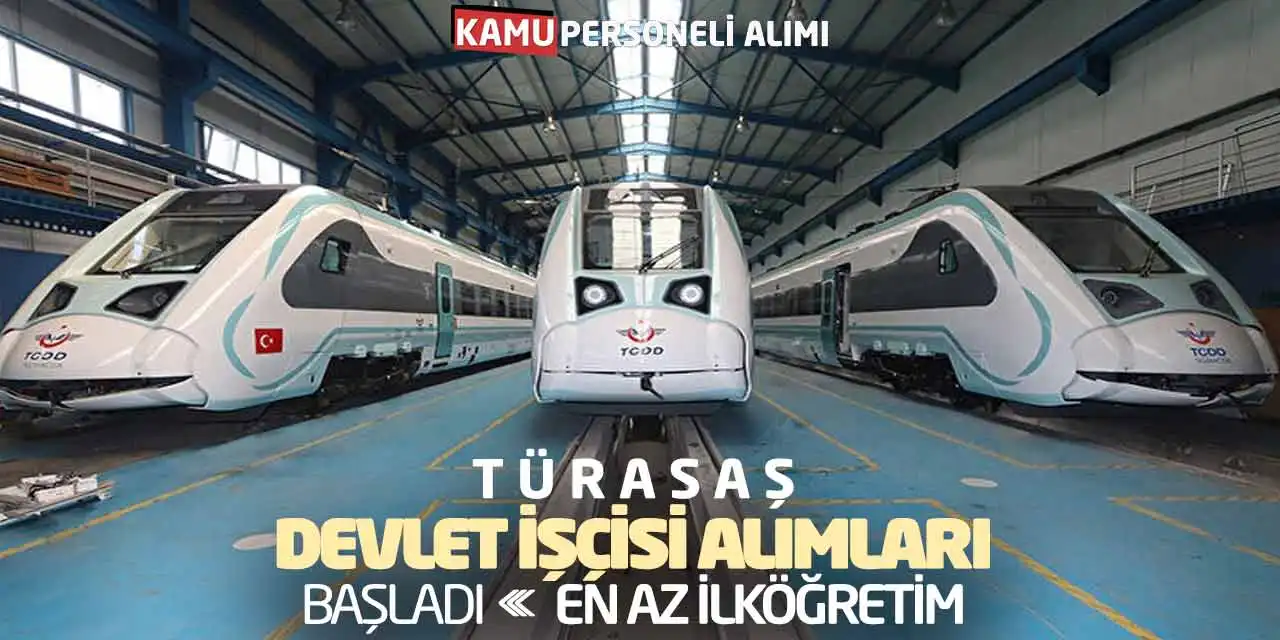 Türasaş Devlet İşçisi Alımları Başladı: En Az İlköğretim