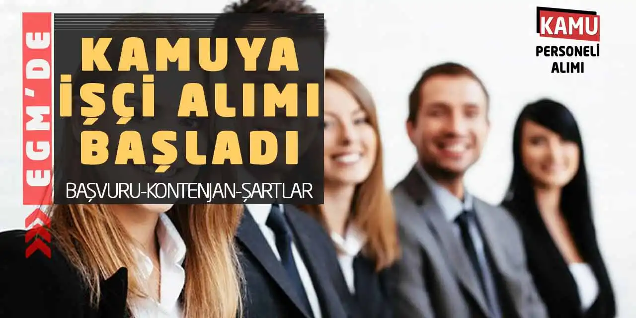 EGM’de Kamuya İşçi Alımı Başladı: Başvuru-Kontenjan-Şartlar