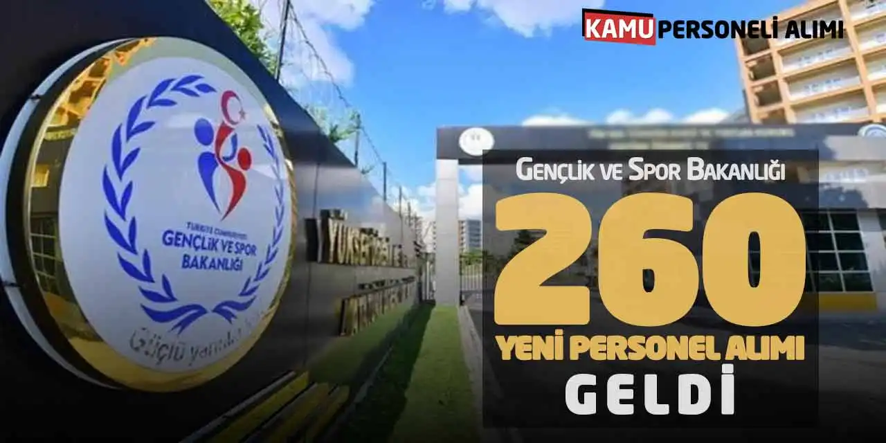 Gençlik ve Spor Bakanlığı 260 Yeni Personel Alımı Geldi