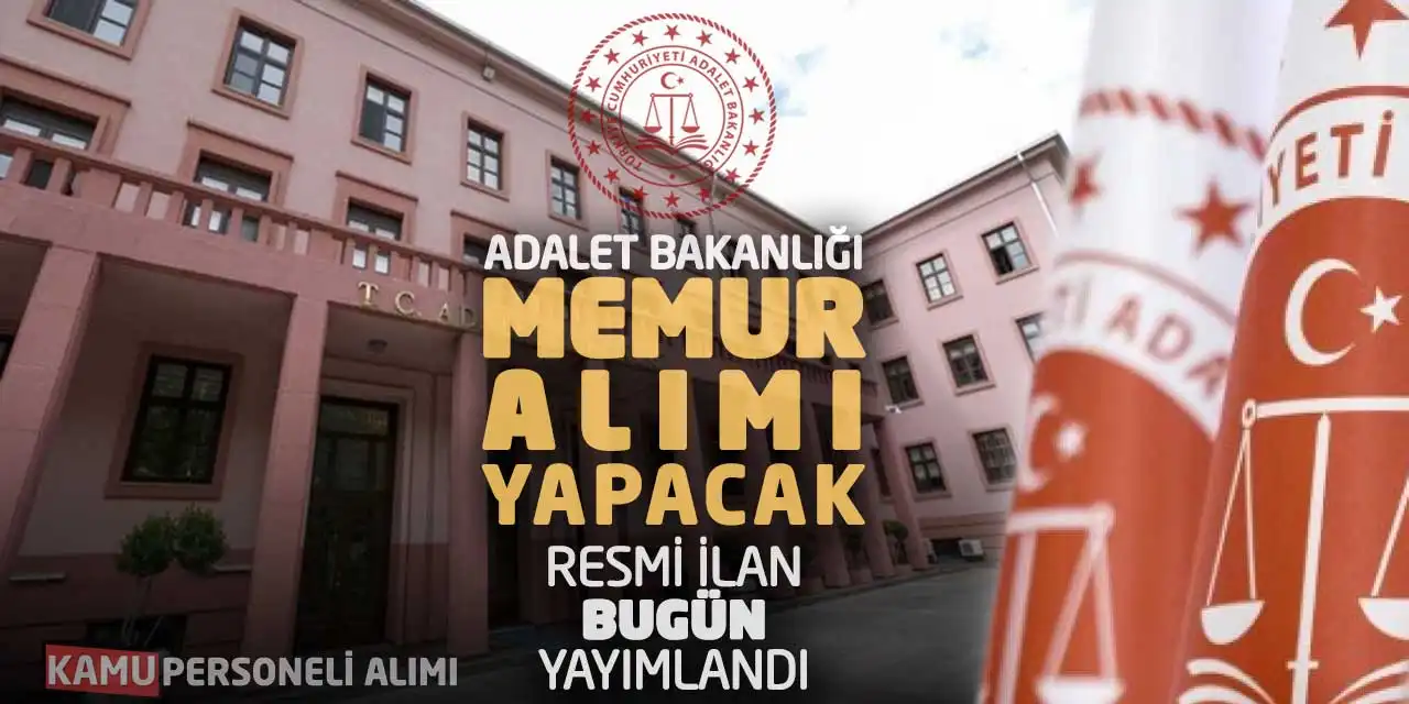 Adalet Bakanlığı Memur Alımı Yapacak! Resmi İlan Bugün Yayımlandı