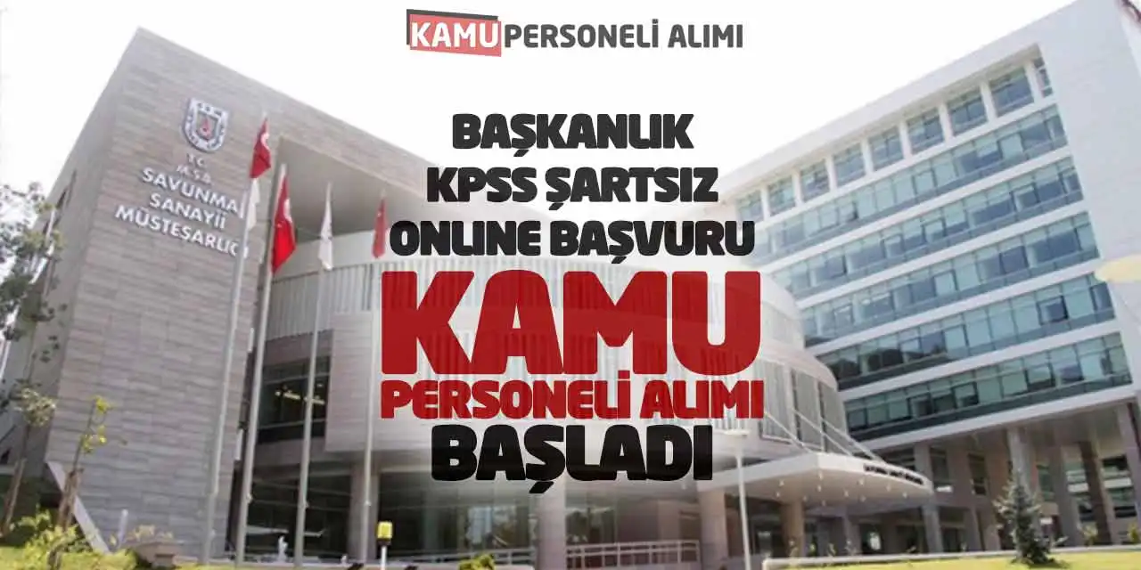 Başkanlık KPSS Şartsız Online Başvuru Kamu Personeli Alımı Başladı